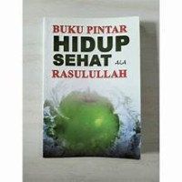 Buku Pintar Hidup Ala Rosulullah