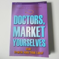Doctors, Market Your Selves atau Praktik Anda Tidak Laku?