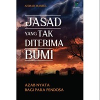 Jasad Yang Tak Diterima Bumi Azab Nyata Bagi Para Pendosa