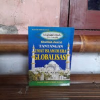 Khutbah Jum'at (Tantangan Umat Islam Di Era Globalisasi)
