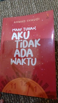 Maaf Tuhan Aku Tidak Ada Waktu