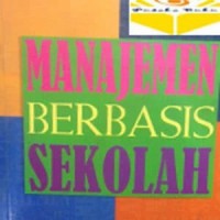 Manajemen Berbasis Sekolah (Teori, Model dan Aplikasi)