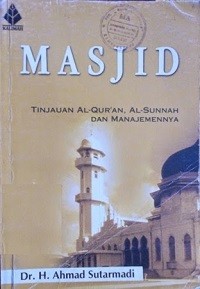 Masjid : Tinjauan Al-Qur'an, Al-Sunnah dan Manajemennya
