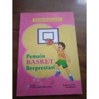 Mempersiapkan Pemain Basket Berprestasi