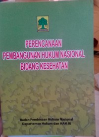 Perencanaan Pembangunan Hukum Nasional Bidang Kesehatan