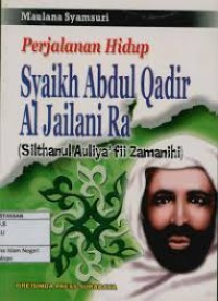 Perjalanan Hidup Syaikh Abdul Qadir Al Jailani RA