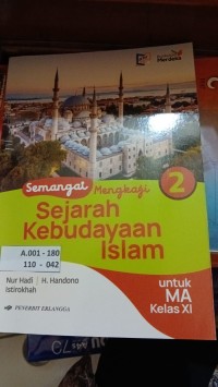 Semangat Mengkaji Sejarah Kebudayaan Islam untuk MA Kelas XI