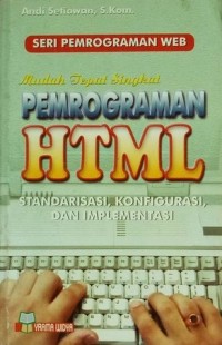 Seri Pemrogaman WEB (Mudah Tepat Singkat Pemrogaman HTML)